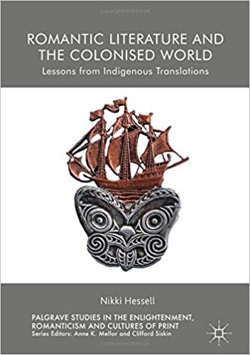 Book cover - Romantic Literature and the Colonised World, by Nikki Hessell.