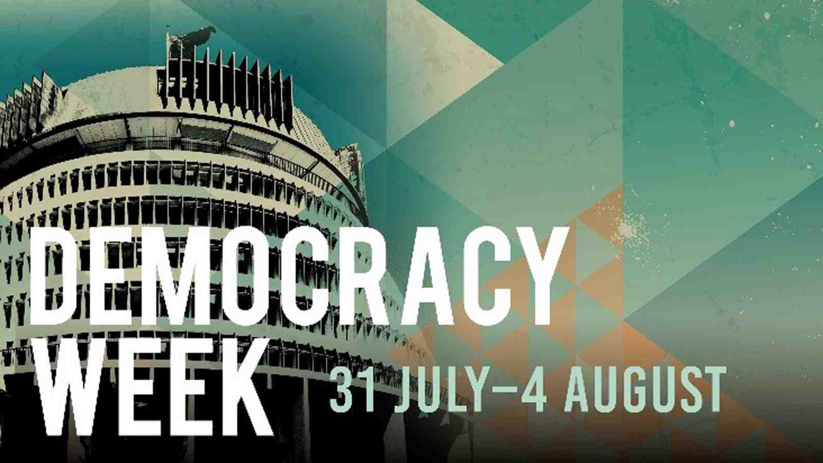 Text saying democracy week with dates 31 July–4 August and the Beehive in the background.