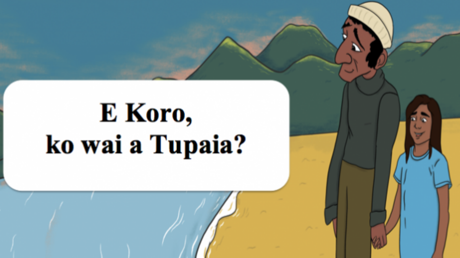An animated image of a girl and grandfather walking ona beach with green hills in the background and text that reads, E Koro, ko wai a Tupaia?