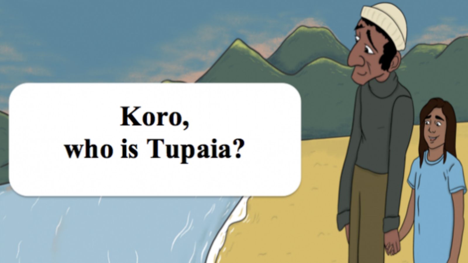 An animated image of a girl and grandfather walking ona beach with green hills in the background and text that reads, Koro, who is Tupaia?