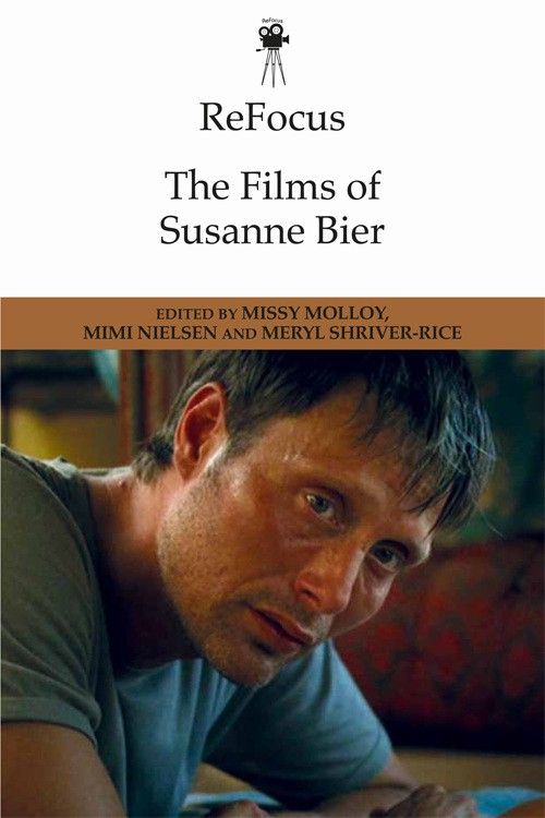Book cover - ReFocus the Films of Susanne Bier, edited by Missy Molloy, Mimi Nielsen and Meryl Shriver-Rice.
