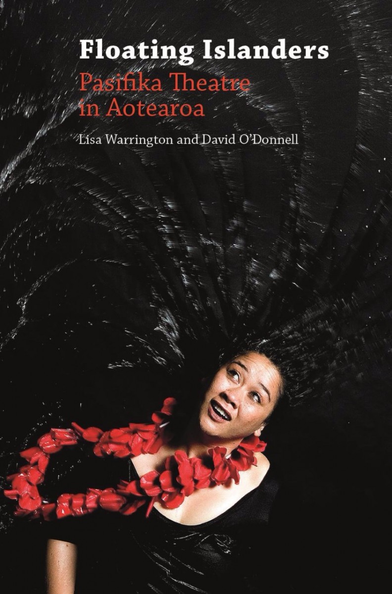 Book cover - Floating Islanders Pasifika Theatre in Aotearoa, by Lisa Warrington and David O'Donnell.