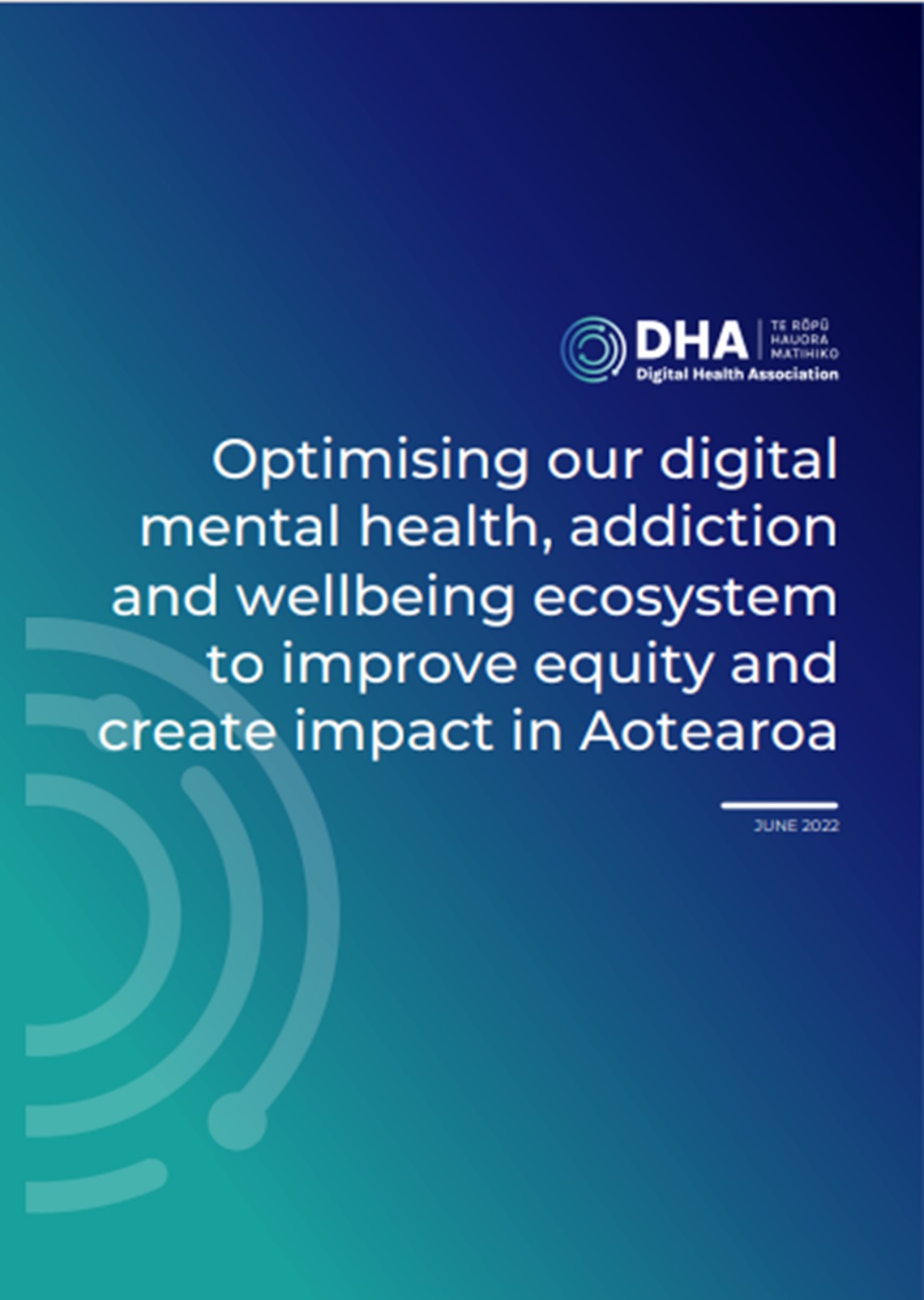 The cover of the report. The background is dark and light blue with a circle motif. The text says optimising our digital mental health, addiction, and wellbeing ecosystem to improve equity and create impact in Aotearoa