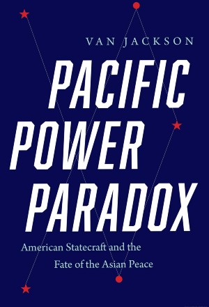 New book by Van Jackson Pacific Power Paradox