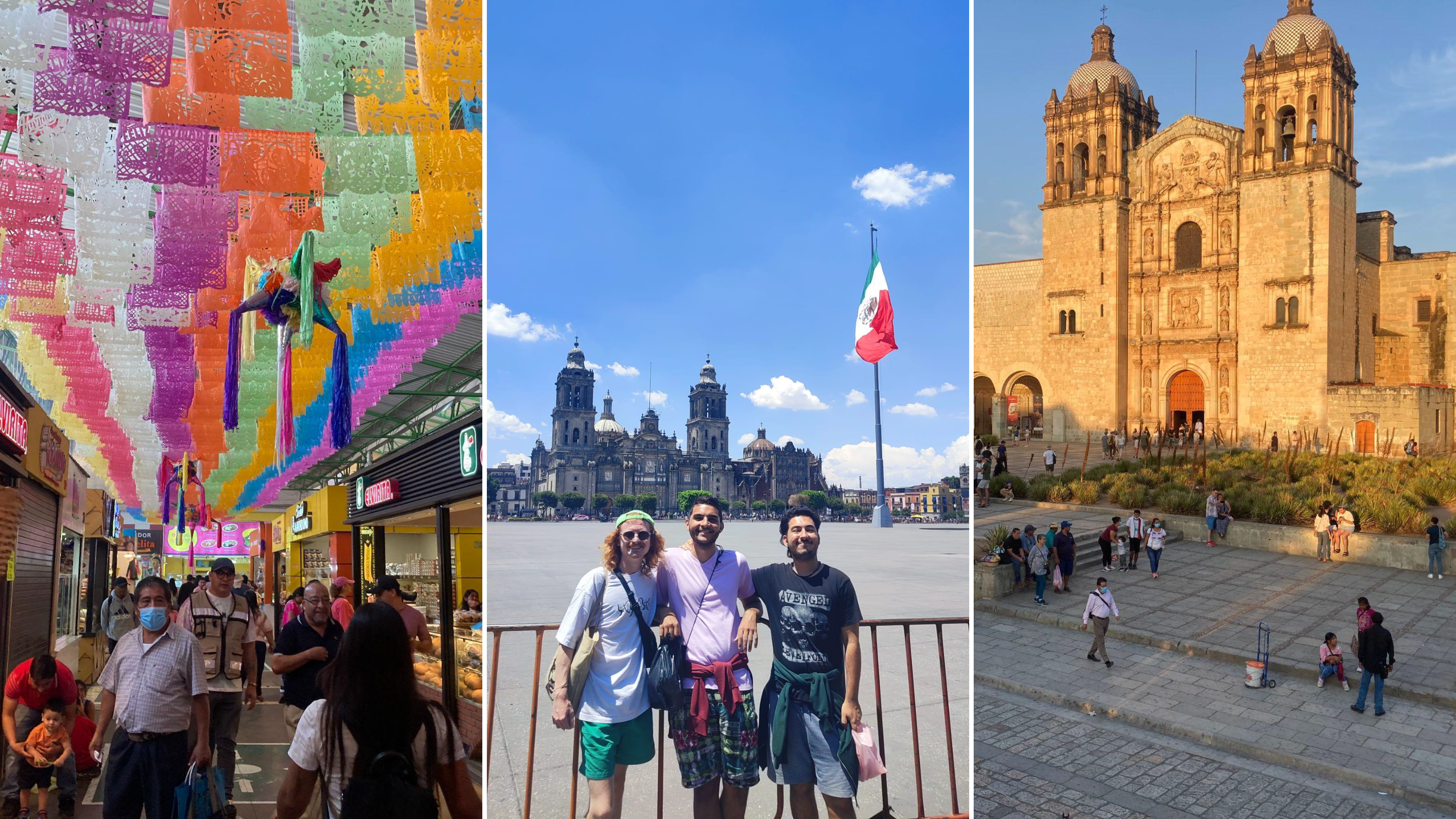 Left image shows covered market walkway decorated with colourful papel picado banners and a hanging piñata, with people walking through stalls. Middle image three people standing together in front of a large public square with a Mexican flag and historic cathedral in the background. Right image shows historic stone church and plaza with people sitting and walking in the foreground under warm sunlight.